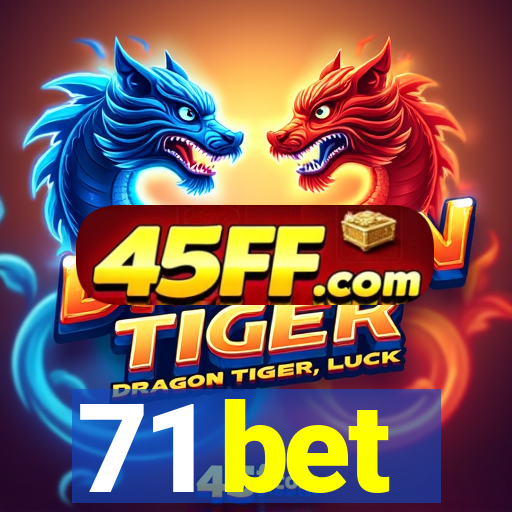 71 bet